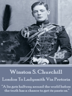 London To Ladysmith Via Pretoria: "A lie gets halfway around the world before the truth has a chance to put its pants on."