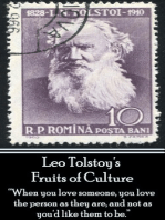 Leo Tolstoy - Fruits of Culture, A Comedy in Four Acts: “When you love someone, you love the person as they are, and not as you'd like them to be.”