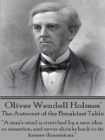 The Autocrat of the Breakfast Table: “A man's mind is stretched by a new idea or sensation, and never shrinks back to its former dimensions.”