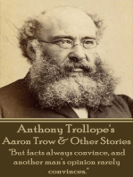 Aaron Trow & Other Short Stories: "But facts always convince, and another man‘s opinion rarely convinces."