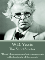 The Short Stories Of W.B. Yeats: “Think like a wise man but communicate in the language of the people.”