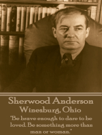 Winesburg, Ohio: "Be brave enough to dare to be loved. Be something more than man or woman."