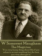 The Magician: “It’s a very funny thing about life; if you refuse to accept anything but the best, you very often get it.”