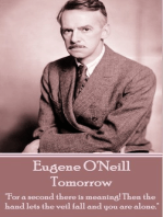 Tomorrow: "For a second there is meaning! Then the hand lets the veil fall and you are alone."