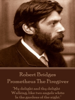 Prometheus The Firegiver: "My delight and thy delight Walking, like two angels white, In the gardens of the night."