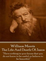 The Life And Death Of Jason: "Have nothing in your house that your house that you do not know to be useful, or to be beautiful."