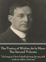 The Poetry of Walter de la Mare - The Second Volume: “As long as I live I shall always be my self - and no other, Just me.”