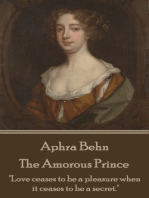 The Amorous Prince: "Love ceases to be a pleasure when it ceases to be a secret."