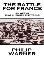 The Battle For France. 1940: Six Weeks Which Changed The World