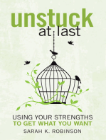 Unstuck At Last: Using Your Strengths to Get What You Want