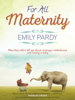 For All Maternity: What They Didn't Tell Me About Marriage, Motherhood, and Having A Baby