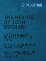 The Heroes of John Buchan - Richard Hannay in 'The Thirty-Nine Steps' - Edward Leith in 'Sick Heart River' - Sandy Arbuthnot in 'The Courts of the Morning'