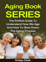 Aging Book Series - The Perfect Guide To Understand How We Age And How To Slow Down The Aging Process.