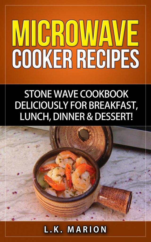 Read UPDATED Microwave Cooker Recipes Stone Wave Cookbook deliciously