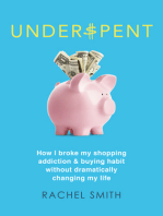 Underspent: How I Broke My Shopping Addiction and Buying Habit