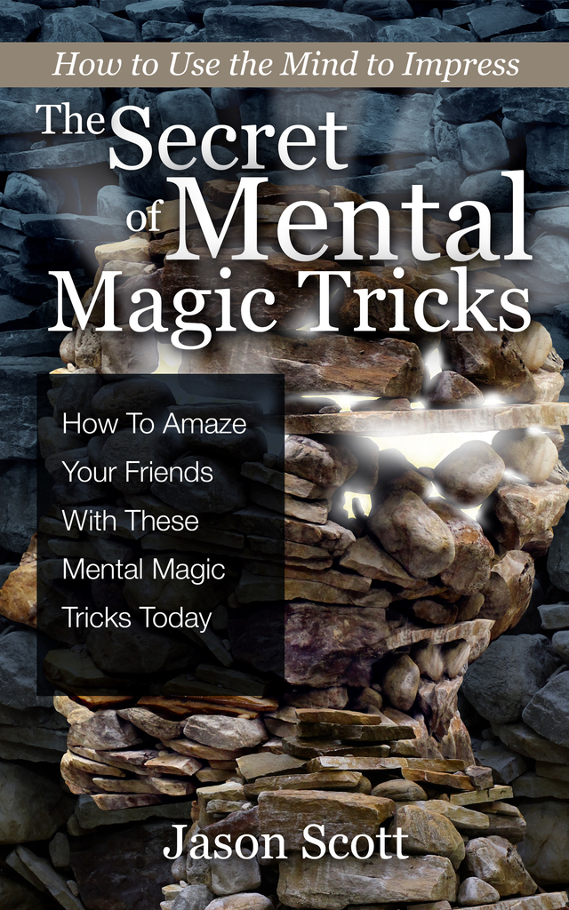 The Secret of Mental Magic Tricks How To Amaze Your Friends With These