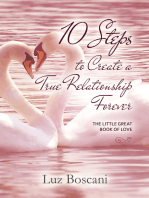 10 Steps to Create a True Relationship Forever. The Little Great Book of Love.