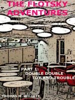 The Flotsky Adventures: Part 1 - Double Double, Toy and Trouble