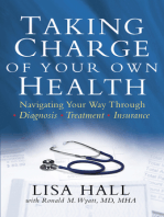 Taking Charge of Your Own Health: Navigating Your Way Through *Diagnosis *Treatment *Insurance *And More