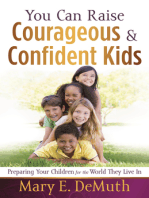 You Can Raise Courageous and Confident Kids: Preparing Your Children for the World They Live In