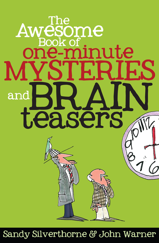 The Awesome Book of OneMinute Mysteries and Brain Teasers by John