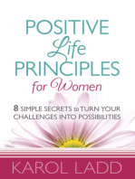 Positive Life Principles for Women: 8 Simple Secrets to Turn Your Challenges into Possibilities