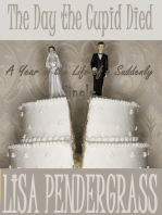 The Day the Cupid Died! (A Year in the Life of a Suddenly Single... Book I)