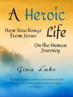 A Heroic Life: New Teachings from Jesus on the Human Journey