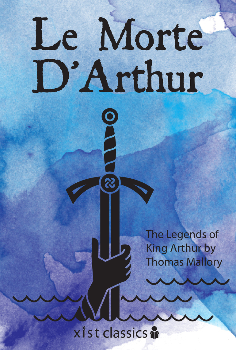 Le Morte D'Arthur: The Legends of King Arthur by Sir Thomas