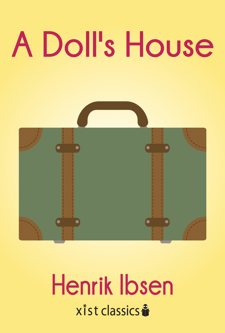 A Dolls House by Henrik Ibsen (Ebook) - Read free for 30 days