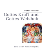 Gottes Kraft und Gottes Weisheit: Eine kleine Kreuzesmystik