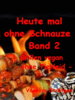 Heute mal ohne Schnauze Band 2: Grillen vegan -ohne Tierleid-