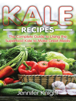Kale Recipes: The Complete Guide to Using the Superfood Kale to Make Great Meals