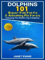 Dolphins: 101 Fun Facts & Amazing Pictures (Featuring The World's 6 Top Dolphins With Coloring Pages)