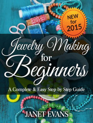 Jewelry Making For Beginners A Complete Easy Step By Step Guide By Janet Evans Read Online - 