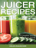 Juicer Recipes: A Complete Juicing Guide on Juicing and the Juicing Diet