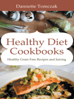 Healthy Diet Cookbooks: Healthy Grain Free Recipes and Juicing