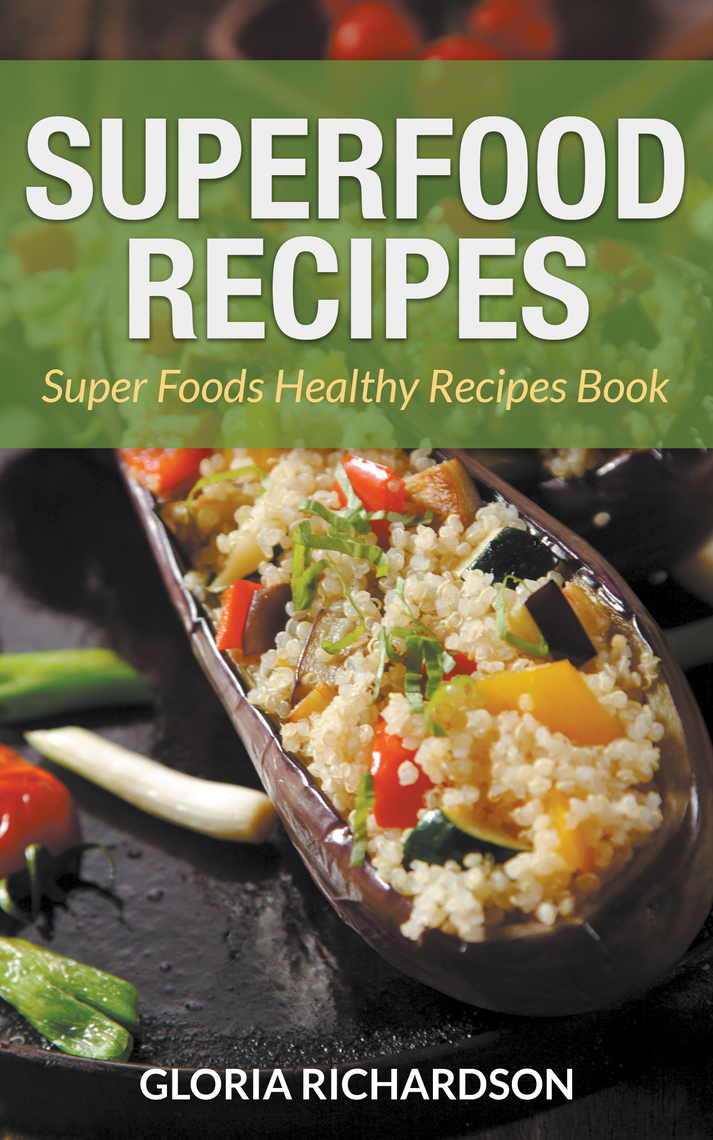 Superfood Recipes Super Foods Healthy Recipes Book by Gloria
