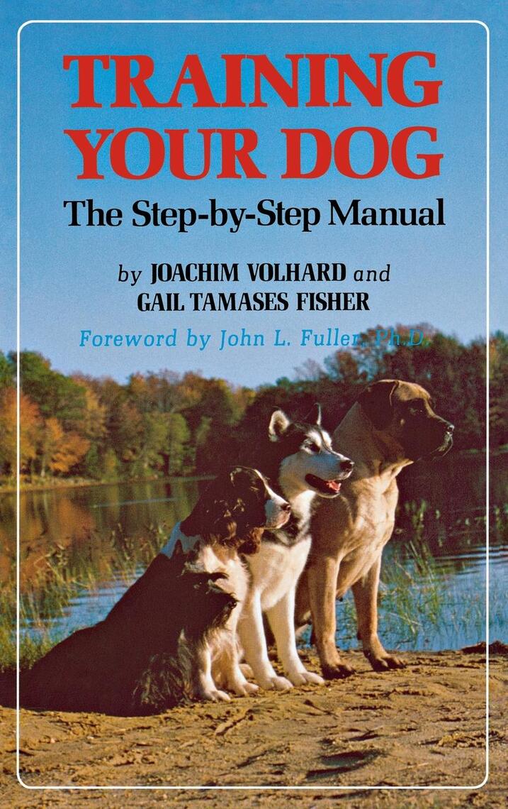 Training Your Dog by Joachim Volhard, Gail Tamases Fisher, and John L