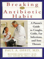 Breaking the Antibiotic Habit: A Parent's Guide to Coughs, Colds, Ear Infections, and Sore Throats
