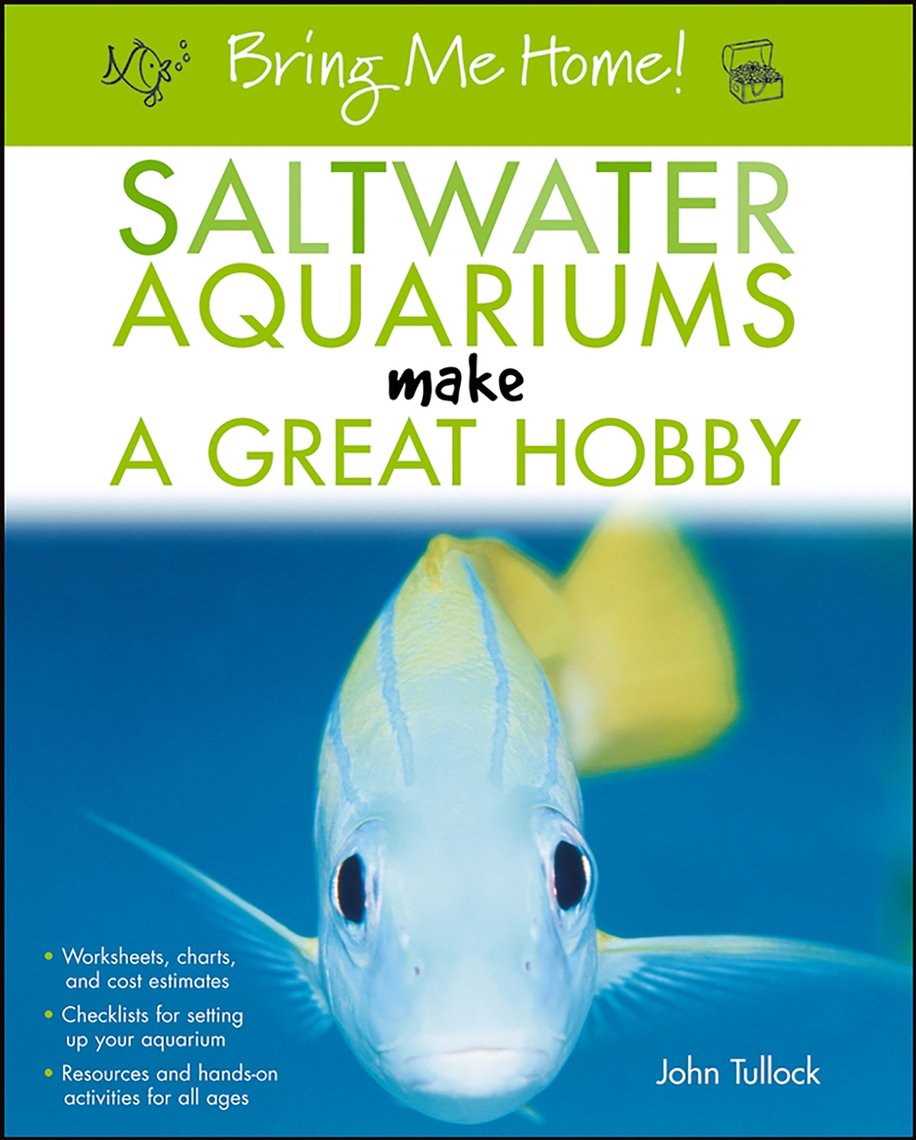 Bring Me Home! Saltwater Aquariums Make a Great Hobby by John H. Tullock Book Read Online