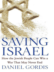 Saving Israel: How the Jewish People Can Win a War That May Never End