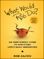 What Would Rob Do: An Irreverent Guide to Surviving Life's Daily Indignities