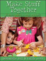 Make Stuff Together: 24 Simple Projects to Create as a Family