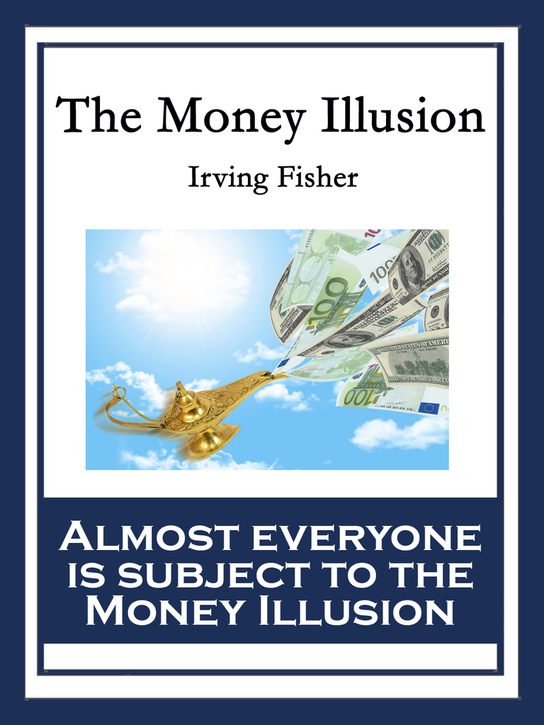 The Money Illusion by Irving Fisher (Ebook) - Read free for