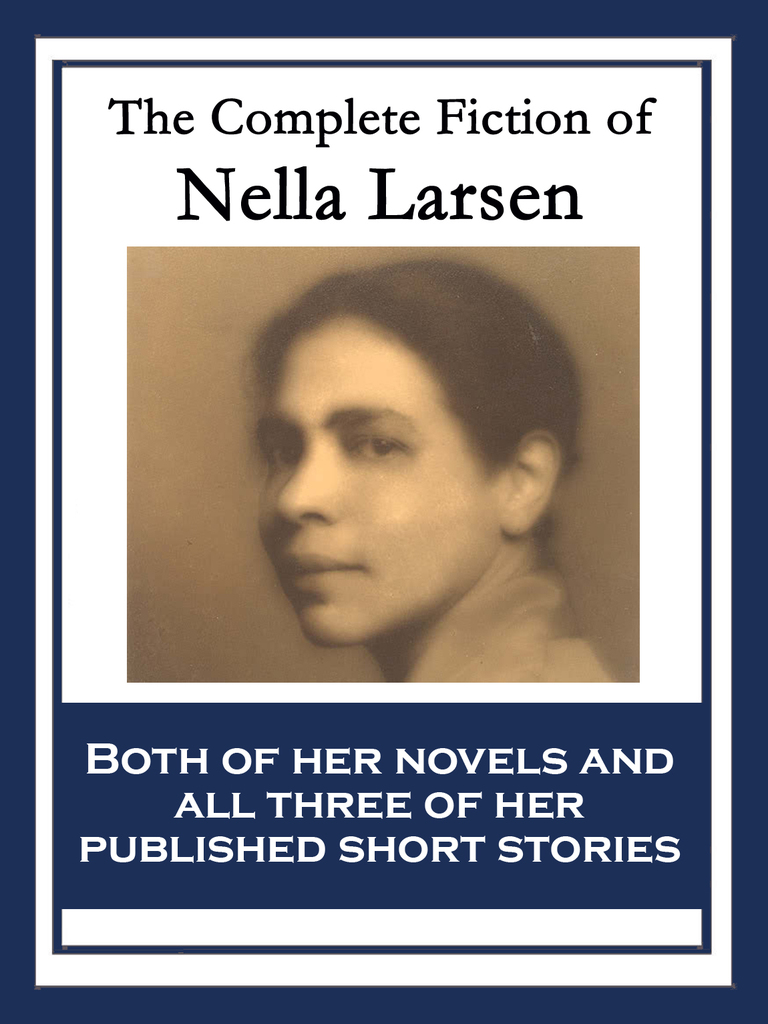 The Complete Fiction of Nella Larsen by Nella Larsen - Ebook | Everand
