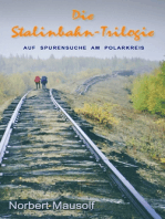 Die Stalinbahn-Trilogie: Auf Spurensuche am Polarkreis