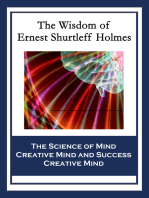 The Wisdom of Ernest Shurtleff Holmes: The Science of Mind; Creative Mind and Success; Creative Mind