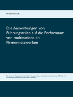 Die Auswirkungen von Führungsstilen auf die Performanz von multinationalen Firmennetzwerken: Eine Studie mit Organisationen der Größenordnungen kleinerer und mittlerer Unternehmungen (KMU) bis zum multinationalen Großkonzernfirmennetzwerk (Konzern).