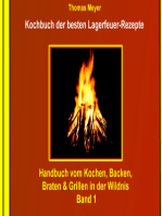 Kochbuch der besten Lagerfeuer-Rezepte: Handbuch vom Kochen, Backen, Braten & Grillen in der Wildnis - Band 1